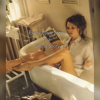 “Every Love Story Is A Ghost Story”–a Review